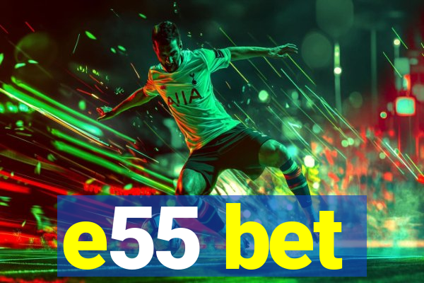 e55 bet